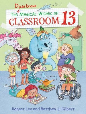cover image of The Disastrous Magical Wishes of Classroom 13